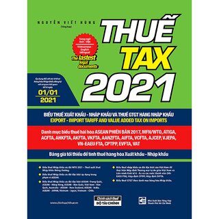 Thuế TAX 2021 - Biểu Thuế Xuất Khẩu - Nhập Khẩu Và Thuế GTGT Hàng Nhập Khẩu (Song Ngữ Anh - Việt)