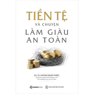 Tiền Tệ Và Chuyện Làm Giàu An Toàn