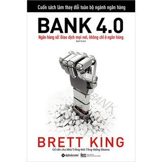 Bank 4.0 - Giao Dịch Mọi Nơi, Không Chỉ Là Ngân Hàng