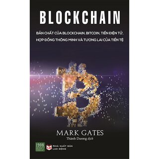 Blockchain - Bản Chất Của Blockchain, Bitcoin, Tiền Điện Tử, Hợp Đồng Thông Minh Và Tương Lai Của Tiền Tệ