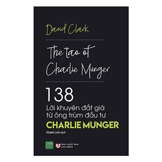 138 Lời Khuyên Đắt Giá Từ Ông Trùm Đầu Tư Charlie Munger