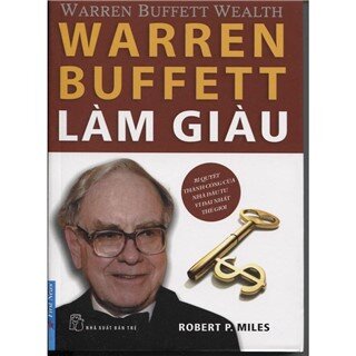 Warren Buffett Làm Giàu (Tái Bản)