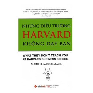 Những Điều Trường Harvard Không Dạy Bạn (Tái Bản)