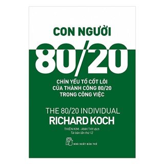 Con Người 80/20: 9 Yếu Tố Cốt Lõi Của Thành Công 80/20 Trong Công Việc (Tái Bản 2018)