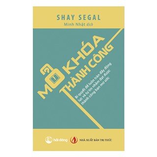 Mở Khóa Thành Công - Bí Quyết Để Luôn Tràn Đầy Động Lực Và Tự Tin Nhằm Đạt Được Thành Công Bạn Mơ Ước