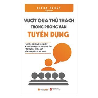 Vượt Qua Thử Thách Trong Phỏng Vấn Tuyển Dụng (Tái Bản 2018)