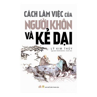 Cách Làm Việc Của Người Khôn Và Kẻ Dại (Tái Bản)