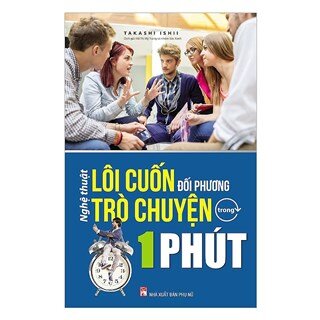 Nghệ Thuật Lôi Cuốn Đối Phương Trò Chuyện Trong 1 Phút