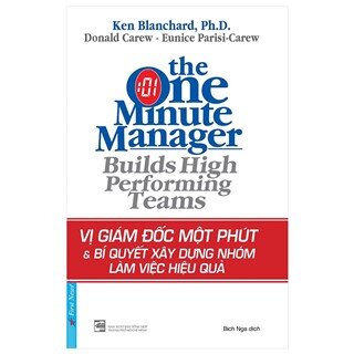 Vị Giám Đốc 1 Phút & Bí Quyết Xây Dựng Nhóm Làm Việc Hiệu Quả (Tái Bản)