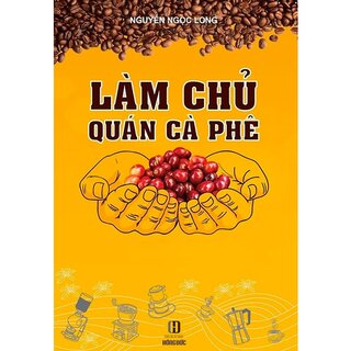 Làm Chủ Quán Cà Phê (Tái Bản 2019)