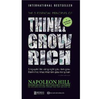 Think & Grow Rich - 5 Nguyên Tắc Vàng Nghĩ Giàu Làm Giàu, Đánh Thức Khao Khát Làm Giàu Trong Bạn