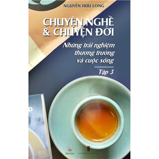 Chuyện Nghề Và Chuyện Đời - Tập 3