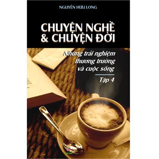 Chuyện Nghề Và Chuyện Đời - Tập 4