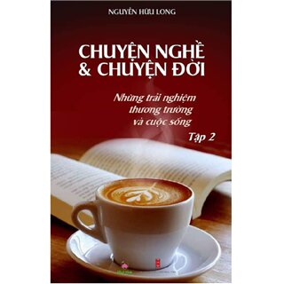 Chuyện Nghề Và Chuyện Đời - Tập 2