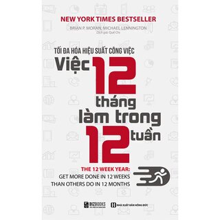 Tối Đa Hóa Hiệu Suất Công Việc - Việc 12 Tháng Làm Trong 12 Tuần