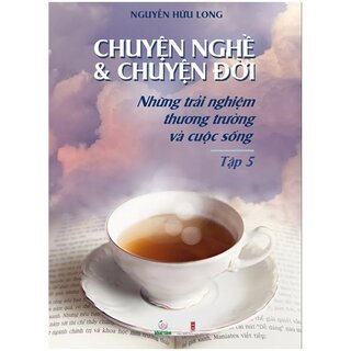 Chuyện Nghề Và Chuyện Đời - Tập 5