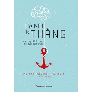 Hễ Nói Là Thắng - Mẹo Hay Chinh Phục Mọi Cuộc Đàm Phán