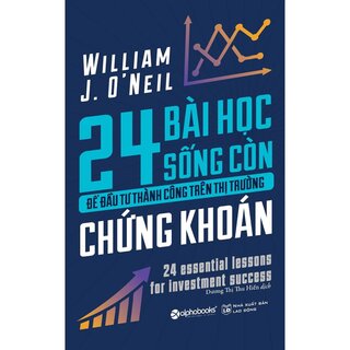 24 Bài Học Sống Còn Để Đầu Tư Thành Công Trên Thị Trường Chứng Khoán