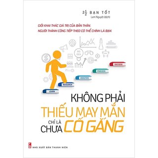 Không Phải Thiếu May Mắn Chỉ Là Chưa Cố Gắng