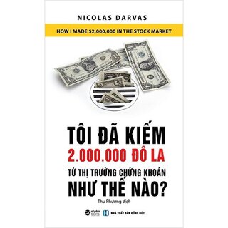 Tôi Đã Kiếm Được 2.000.000 Đô-La Từ Thị Trường Chứng Khoán Như Thế Nào?