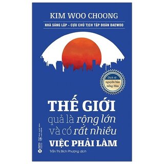 Thế Giới Quả Là Rộng Lớn Và Có Rất Nhiều Việc Phải Làm (Tái Bản)