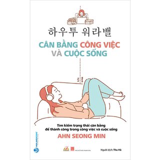 Cân Bằng Công Việc Và Cuộc Sống