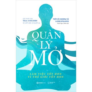 Quản Lý Mở - Làm Việc Tốt Hơn Vì Một Thế Giới Tốt Hơn