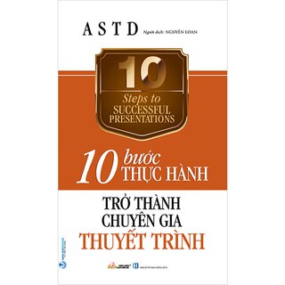 10 Bước Thực Hành - Trở Thành Chuyên Gia Thuyết Trình