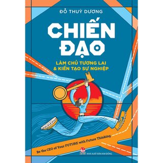 Chiến Đạo - Làm Chủ Tương Lai Và Kiến Tạo Sự Nghiệp