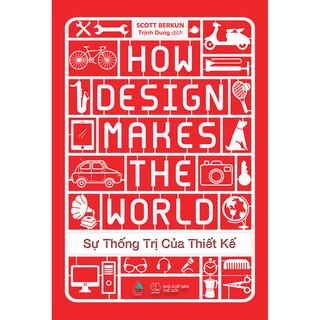 Sự Thống Trị Của Thiết Kế - How Design Makes The World