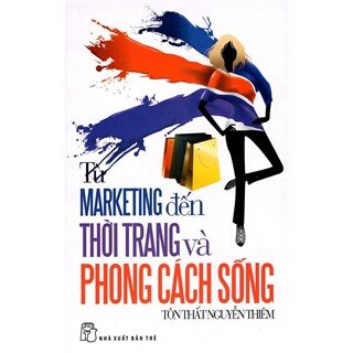 Từ Marketing Đến Thời Trang Và Phong Cách Sống