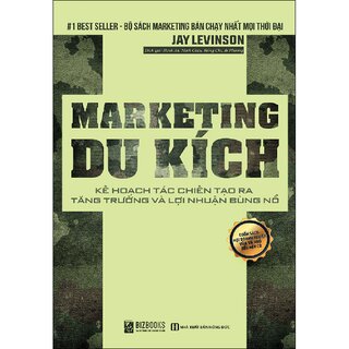 Marketing Du Kích: Kế Hoạch Tác Chiến Tạo Ra Tăng Trưởng Và Lợi Nhuận Bùng Nổ