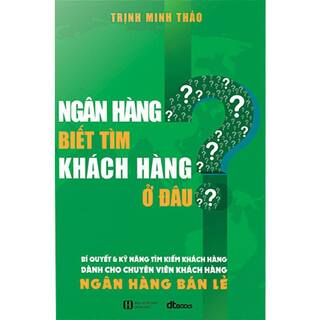 Ngân Hàng Biết Tìm Khách Hàng Ở Đâu?