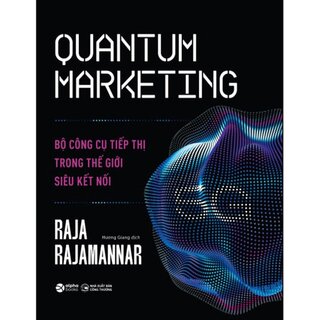 Quantum Marketing - Bộ Công Cụ Tiếp Thị Trong Thế Giới Siêu Kết Nối