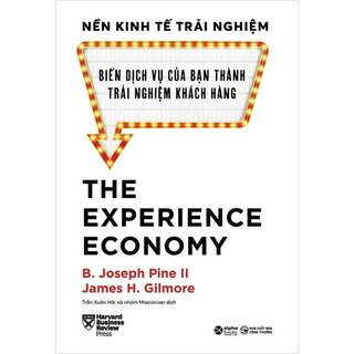 Nền Kinh Tế Trải Nghiệm - Biến Dịch Vụ Của Bạn Thành Trải Nghiệm Khách Hàng (Bìa Cứng)