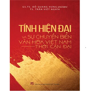 Tính Hiện Đại Và Sự Chuyển Biến Văn Hóa Việt Nam Thời Kỳ Cận Đại