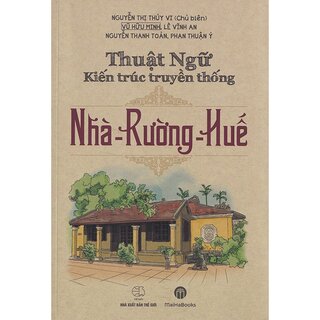 Thuật Ngữ Kiến Trúc Truyền Thống Nhà Rường Huế