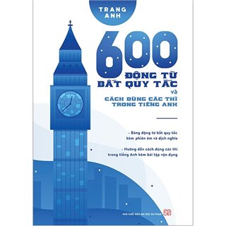 600 Động Từ Bất Quy Tắc Và Cách Dùng Các Thì Trong Tiếng Anh