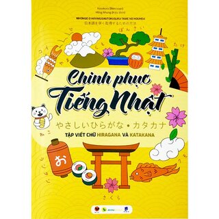 Chinh Phục Tiếng Nhật - Tập Viết Chữ Hiragana Và Katakana