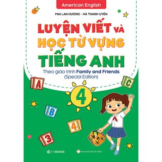 Luyện Viết Và Học Từ Vựng Tiếng Anh Lớp 4 Theo Giáo Trình Family And Friends