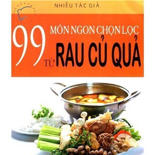 99 Món Ngon Chọn Lọc Từ Rau Củ Quả