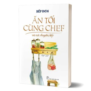 Ăn Tối Cùng Chef Và Nói Chuyện Bếp