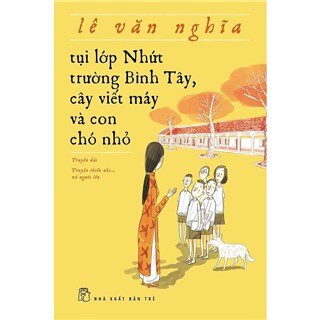 Tụi Lớp Nhứt Trường Bình Tây, Cây Viết Máy Và Con Chó Nhỏ