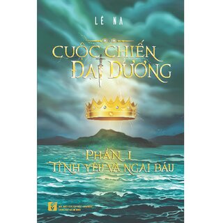 Cuộc Chiến Đại Dương - Phần 1: Tình Yêu Và Ngai Báu