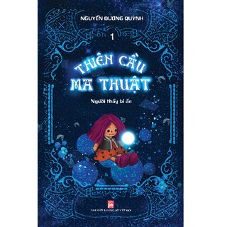 Thiên Cầu Ma Thuật - Tập 1: Người Thầy Bí Ẩn