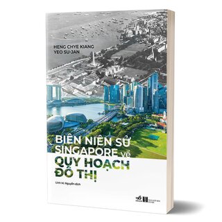 Biên Niên Sử Singapore Về Quy Hoạch Đô Thị