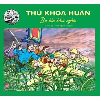 Hào Kiệt Đất Phương Nam - Thủ Khoa Huân - Ba Lần Khởi Nghĩa