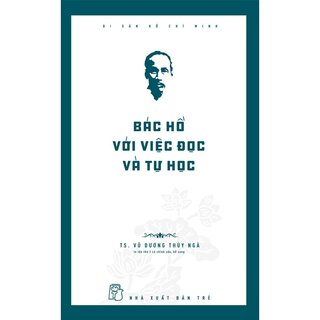 Di Sản Hồ Chí Minh - Bác Hồ Với Việc Đọc Và Tự Học