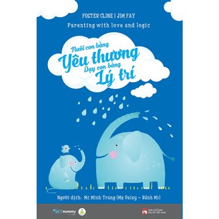 Nuôi Con Bằng Yêu Thương - Dạy Con Bằng Lý Trí