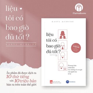 Liệu Tôi Có Bao Giờ Đủ Tốt? - Phương Thức Chữa Lành Cho Những Cô Con Gái Của Người Mẹ Ái Kỷ